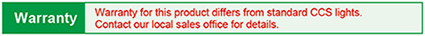 Warranty for this product are not the same as CCS standard lighting. Contact our local sales o ice for details.